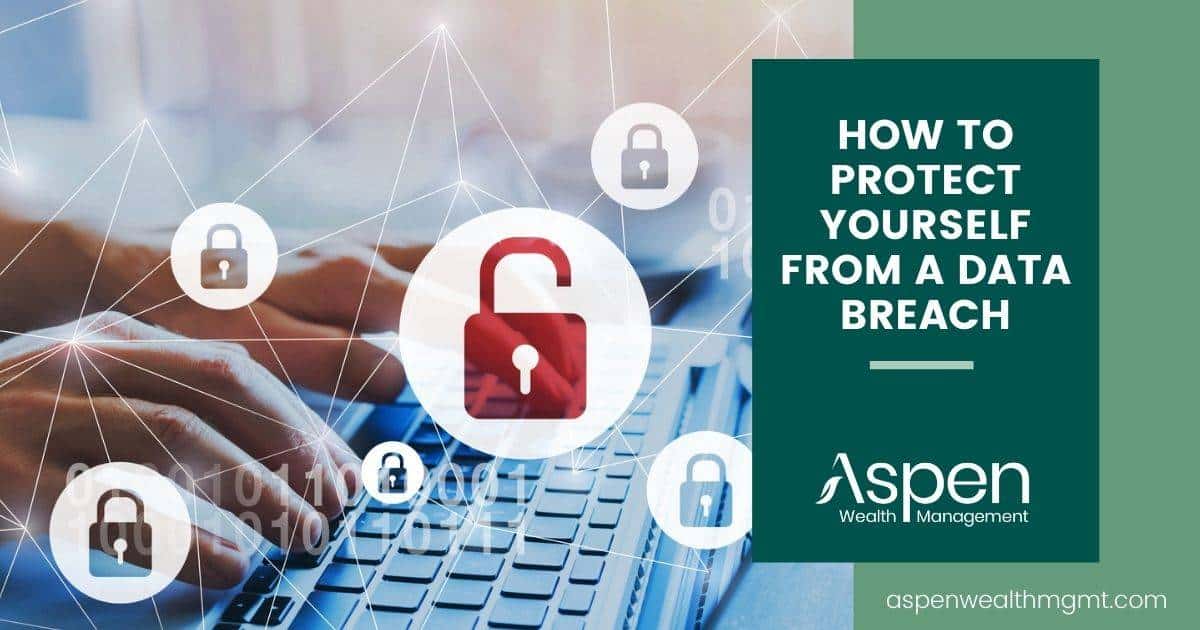 How to Protect Yourself From a Data Breach Aspen Wealth Management