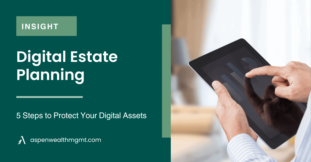 Digital Estate Planning: 5 Steps to Protect Your Digital Assets | Aspen ...